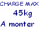 CHARGE MAX
     45kg
A monter